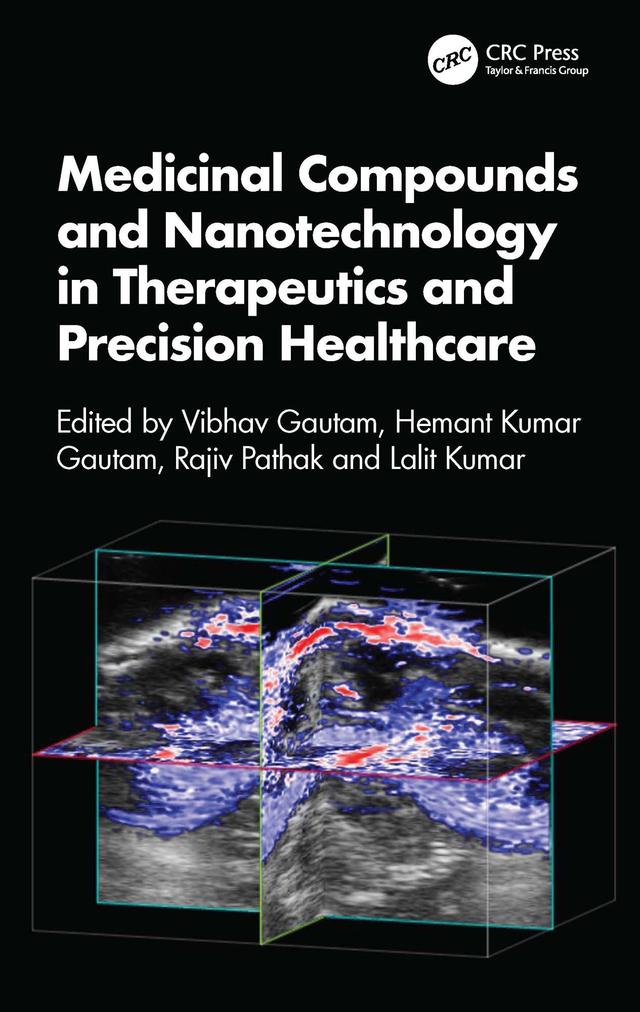 Medicinal Compounds and Nanotechnology in Therapeutics and Precision Healthcare by Hemant Kumar Gautam, Lalit Kumar, Rajiv Pathak, Vibhav Gautam