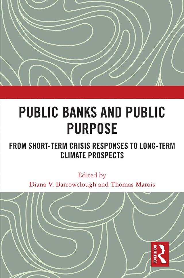 Public Banks and Public Purpose by Diana V. Barrowclough, Thomas Marois