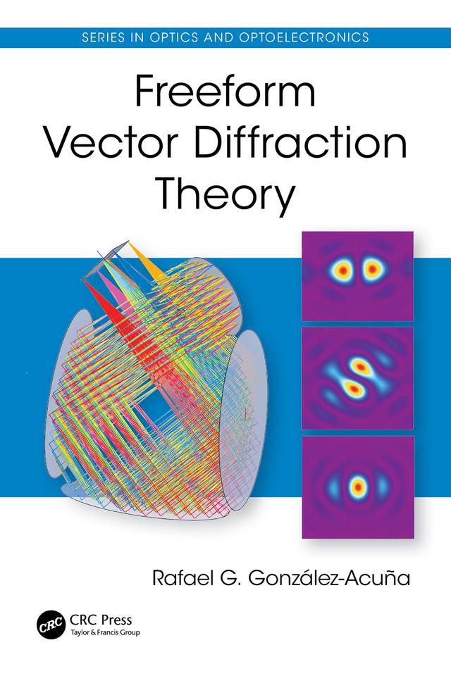 Freeform Vector Diffraction Theory by Rafael G. González-Acuña