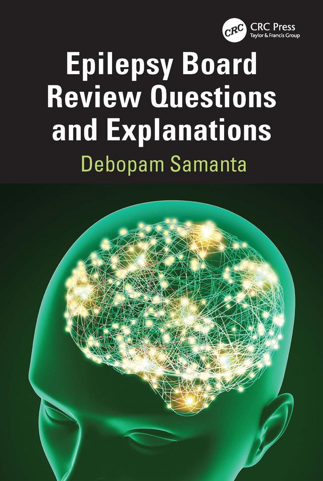 Epilepsy Board Review Questions and Explanations by Debopam Samanta