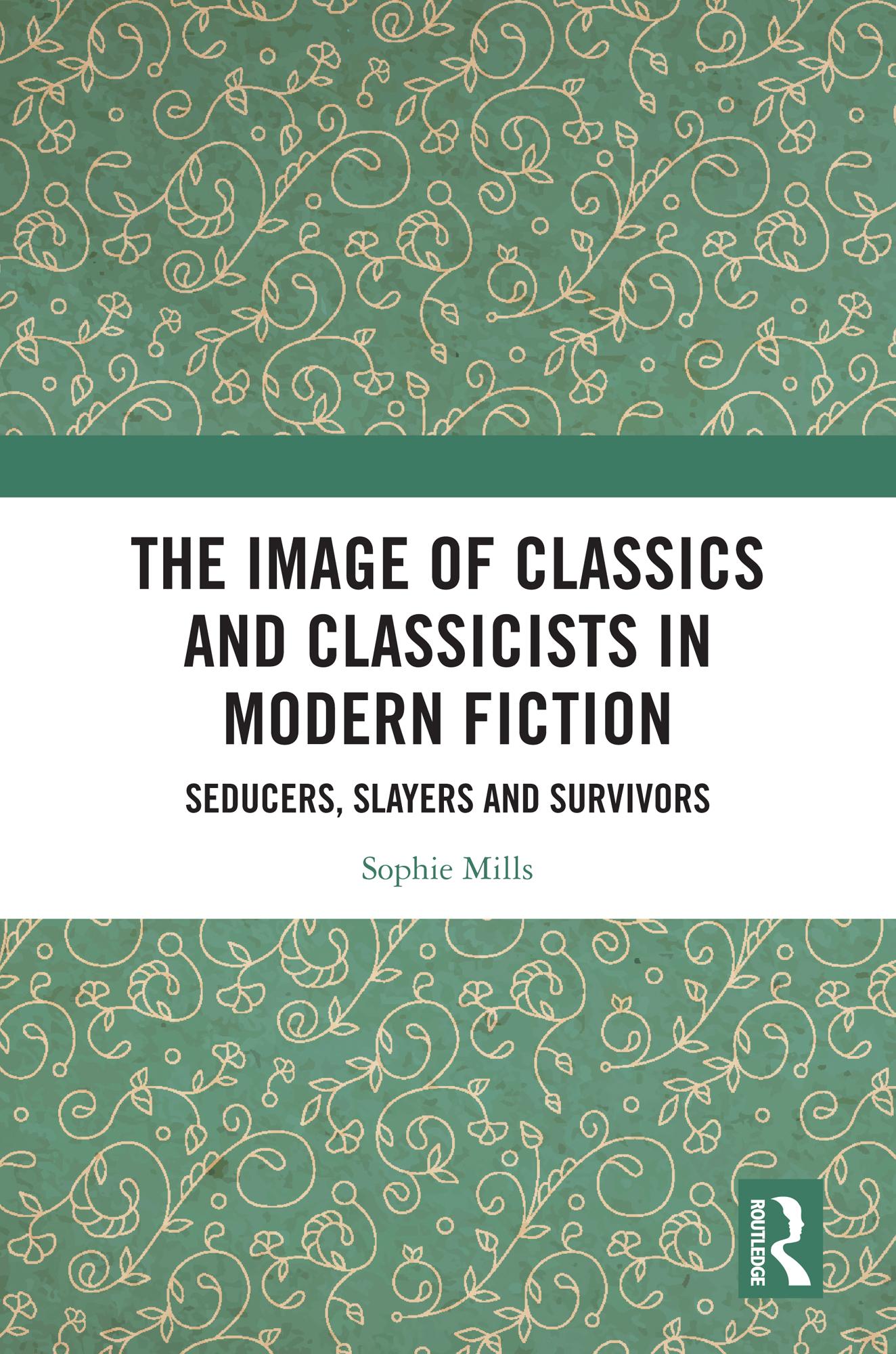 The Image of Classics and Classicists in Modern Fiction