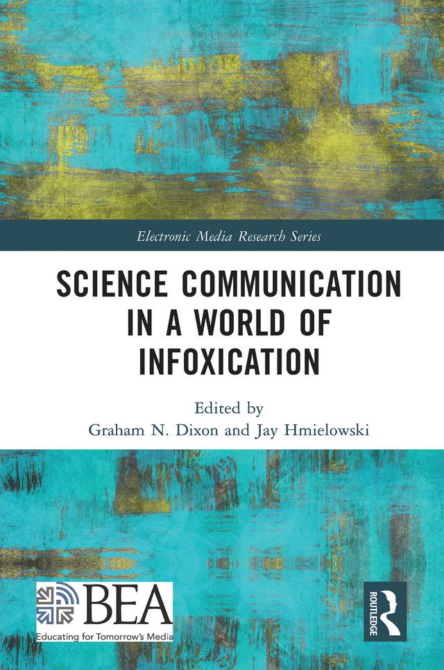 Science Communication in a World of Infoxication by Graham Dixon, Jay Hmielowski