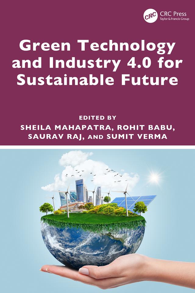 Green Technology and Industry 4.0 for Sustainable Future by Rohit Babu, Saurav Raj, Sheila Mahapatra, Sumit Verma