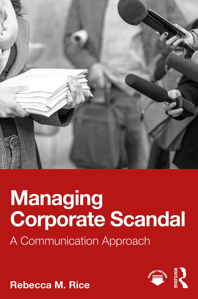 Managing Corporate Scandal by Rebecca M. Rice