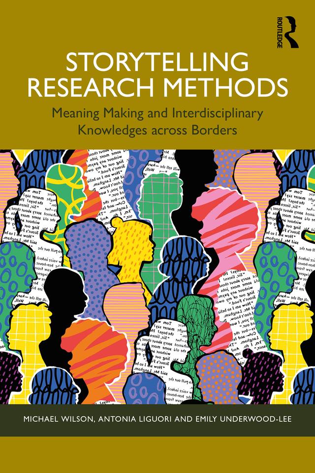 Storytelling Research Methods by Antonia Liguori, Emily Underwood-Lee, Michael Wilson