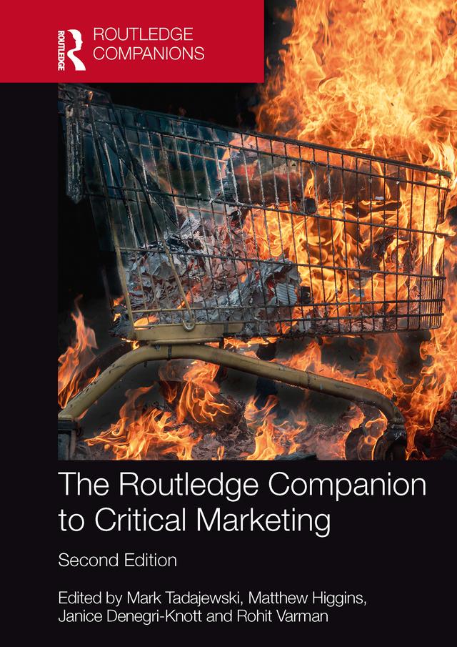 The Routledge Companion to Critical Marketing by Janice Denegri-Knott, Mark Tadajewski, Matthew Higgins, Rohit Varman