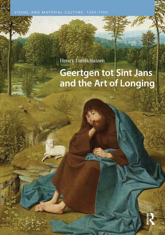 Geertgen tot Sint Jans and the Art of Longing by Henry Luttikhuizen