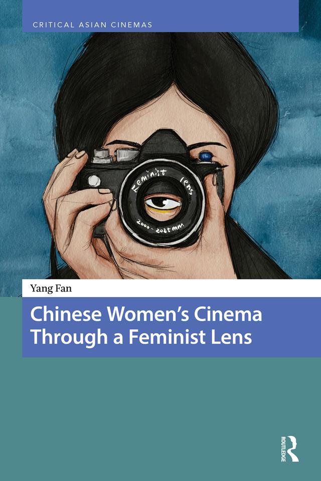 Chinese Women’s Cinema Through a Feminist Lens by Yang Fan