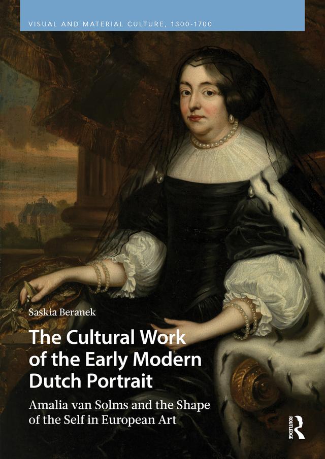 The Cultural Work of the Early Modern Dutch Portrait by Saskia Beranek