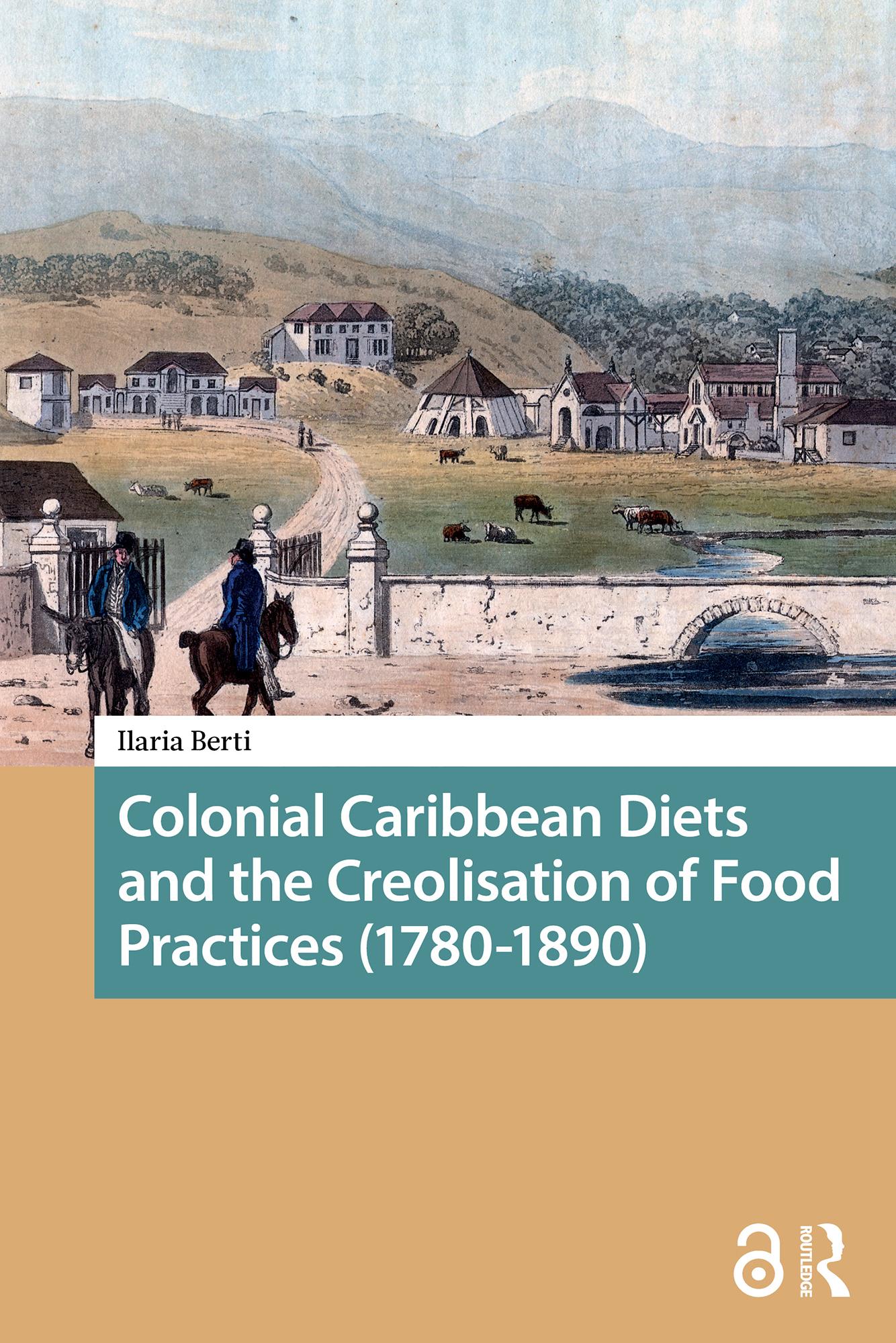Colonial Caribbean Diets and the Creolisation of Food Practices (1780-1890)