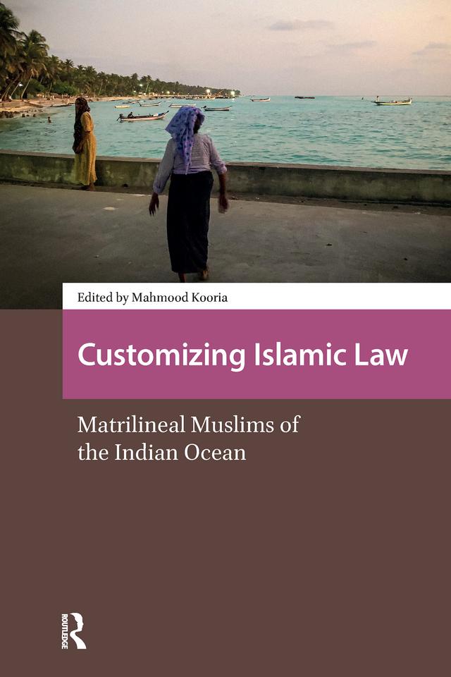 Customising Islamic Law by Mahmood Kooria