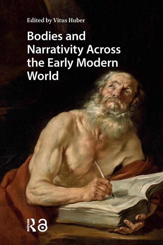 Bodies and Narrativity Across the Early Modern World by Vitus Huber