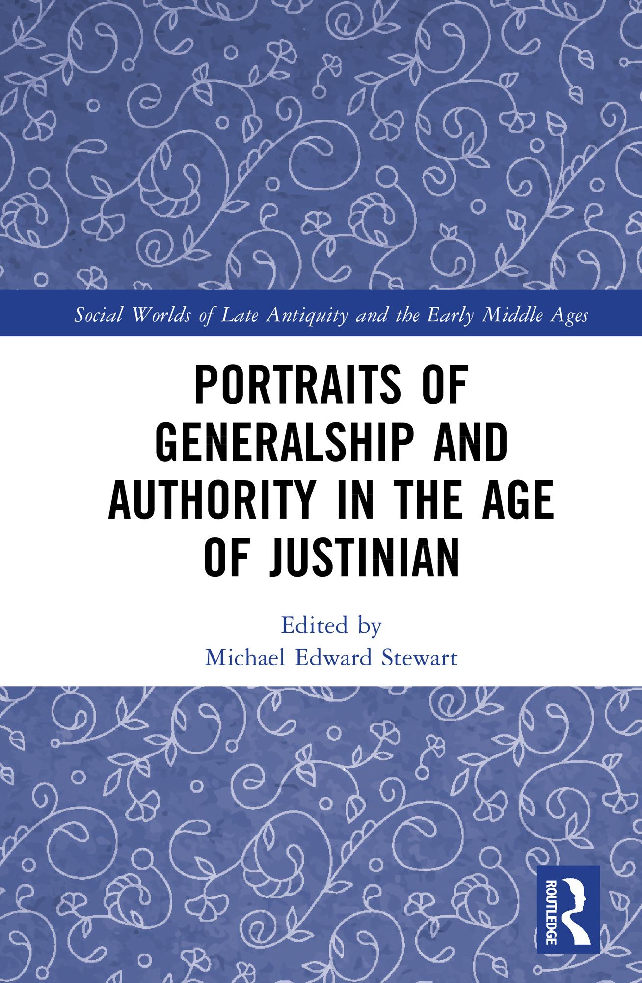 Portraits of Generalship and Authority in the Age of Justinian