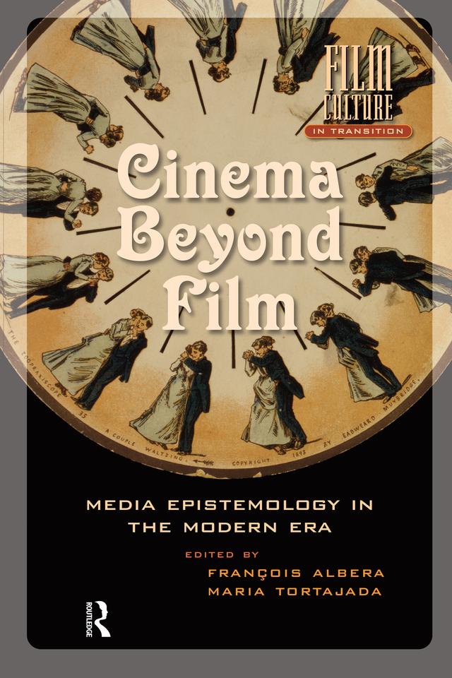 Cinema Beyond Film by François van den Albera, Maria Tortajada