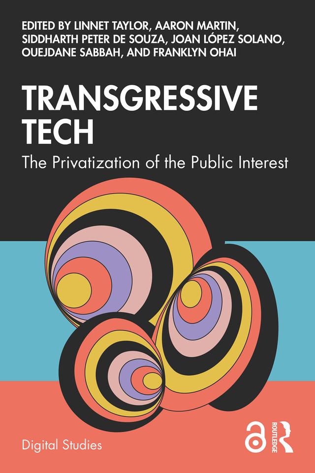 Transgressive Tech by Aaron Martin, Franklyn Ohai, Joan Lopez Solano, Linnet Taylor, Ouejdane Sabbah, Siddharth Peter de Souza