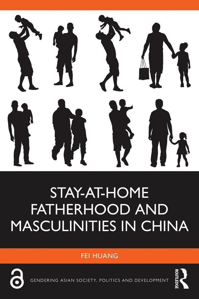 Stay-at-Home Fatherhood and Masculinities in China by Fei Huang