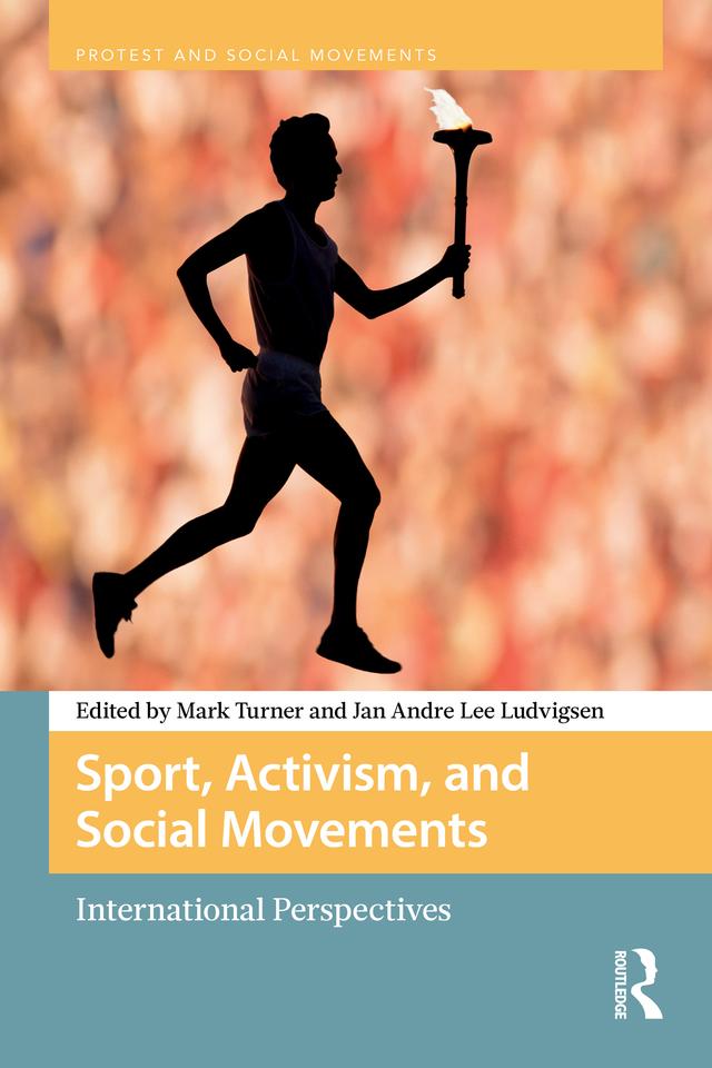 Sport, Activism, and Social Movements by Jan Andre Lee Ludvigsen, Mark Turner