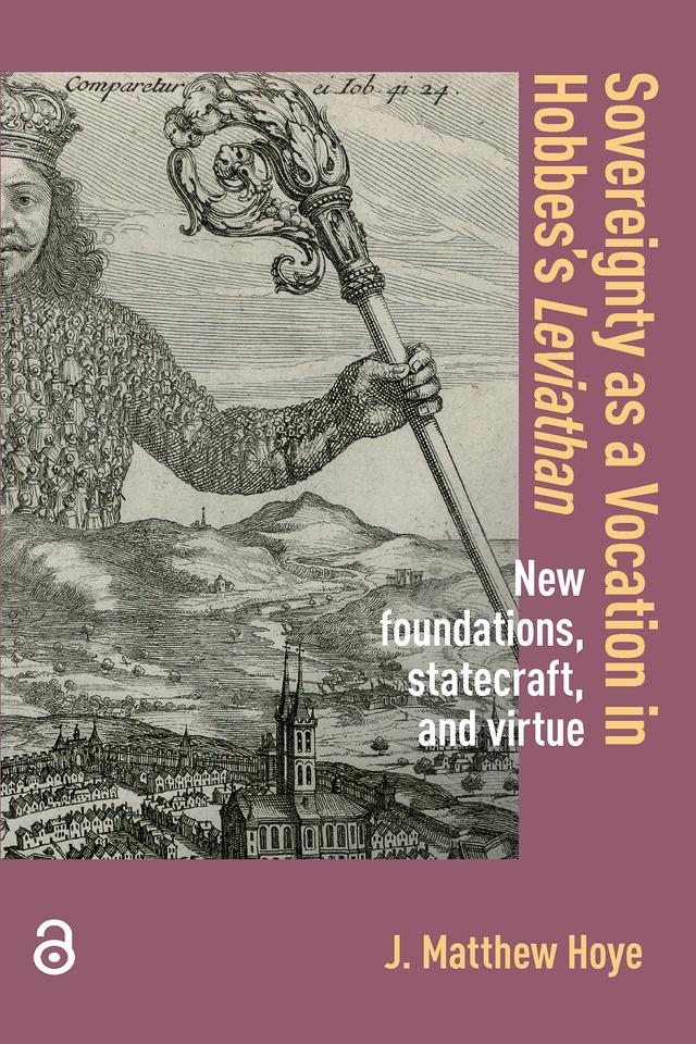 Sovereignty as a Vocation in Hobbes's Leviathan by Matthew Hoye