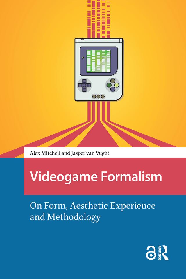Videogame Formalism by Alex Mitchell, Jasper Van Vught