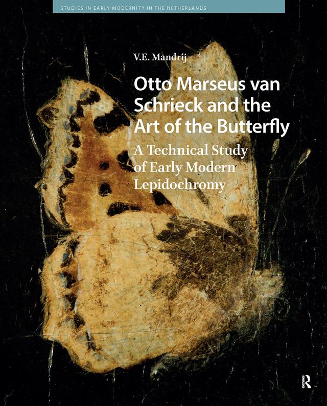 Otto Marseus van Schrieck and the Art of the Butterfly by V.E. Mandrij