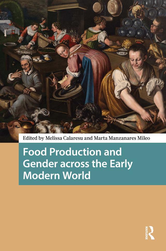Food Production and Gender across the Early Modern World by Marta Manzanares Mileo, Melissa Calaresu