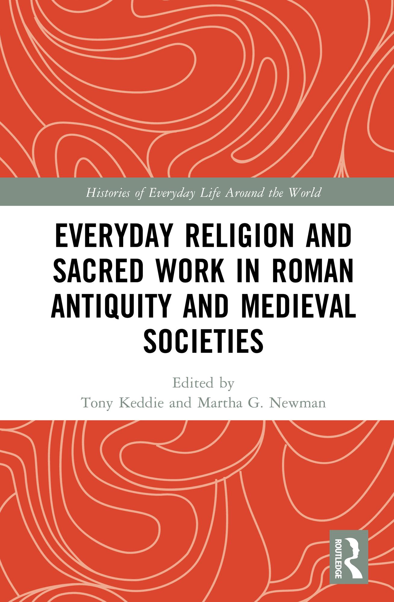 Everyday Religion and Sacred Work in Roman Antiquity and Medieval Societies