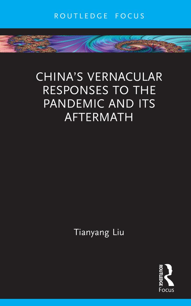 China’s Vernacular Responses to the Pandemic and Its Aftermath by Tianyang Liu