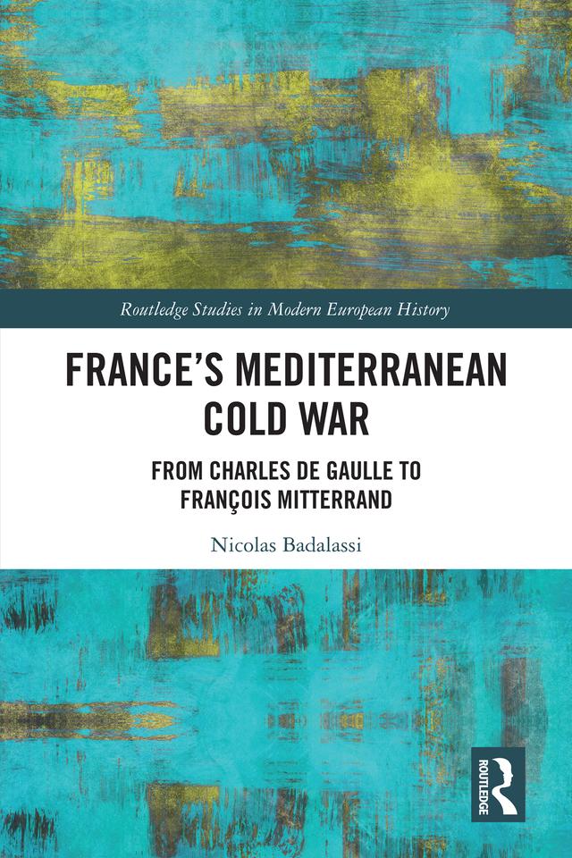 France's Mediterranean Cold War by Nicolas Badalassi