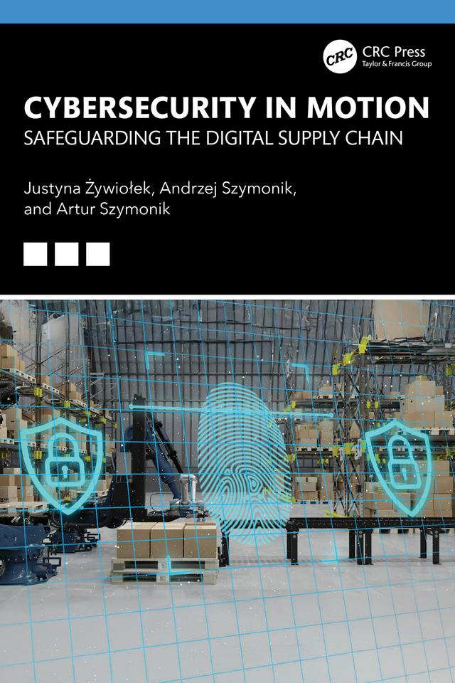 Cybersecurity in Motion by Andrzej Szymonik, Artur Szymonik, Justyna Żywiołek