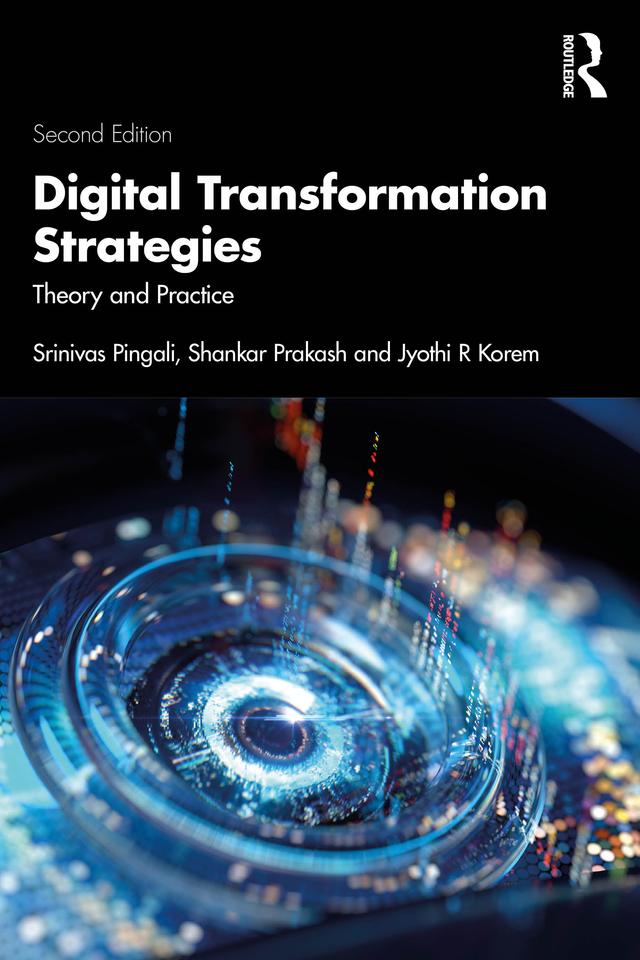 Digital Transformation Strategies by Jyothi R. Korem, Shankar Prakash, Srinivas Pingali