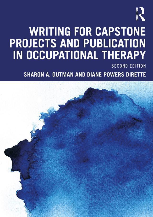Writing for Capstone Projects and Publication in Occupational Therapy by Diane Powers Dirette, Sharon A. Gutman