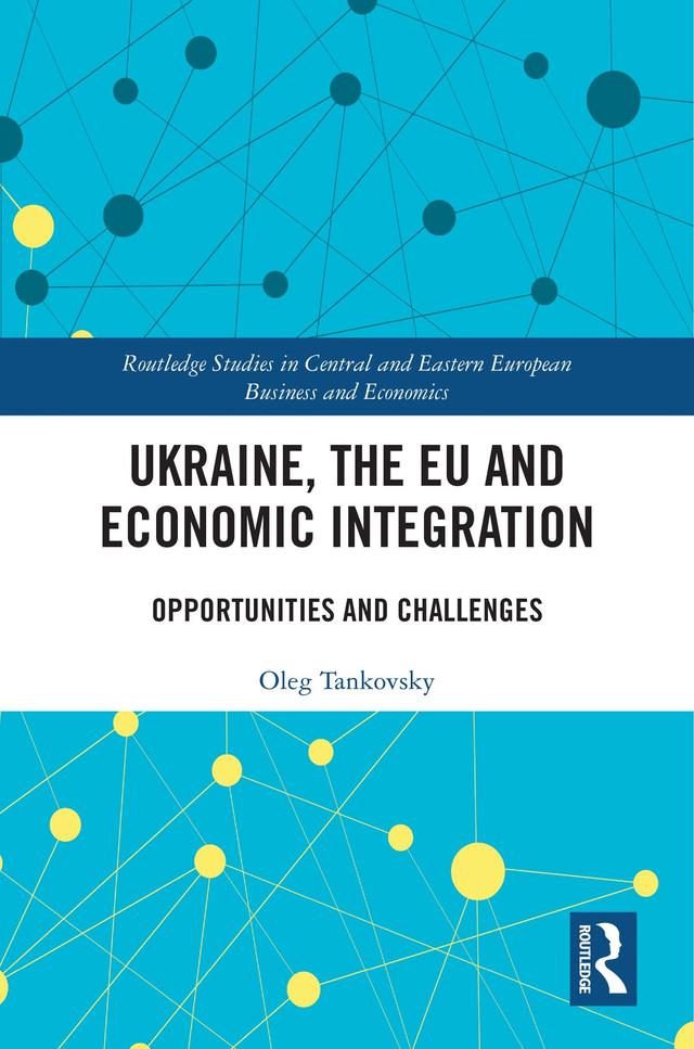 Ukraine, the EU and Economic Integration by Oleg Tankovsky