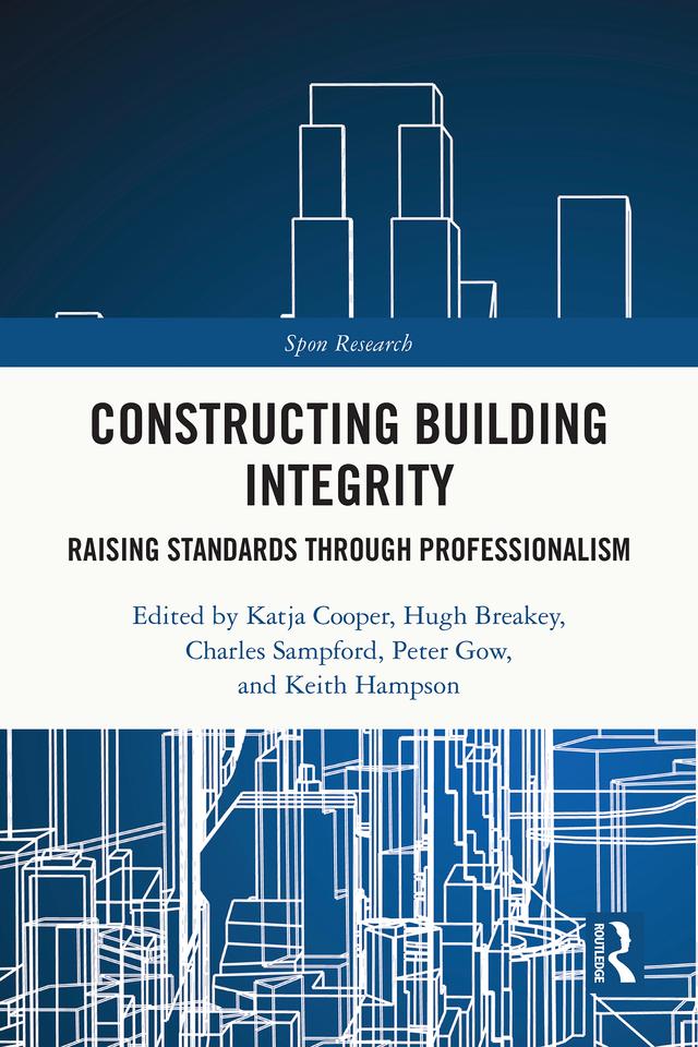 Constructing Building Integrity by Charles Sampford, Hugh Breakey, Katja Cooper, Keith Hampson, Peter Gow