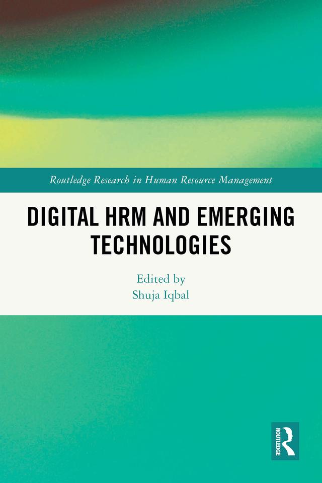 Digital HRM and Emerging Technologies by Shuja Iqbal