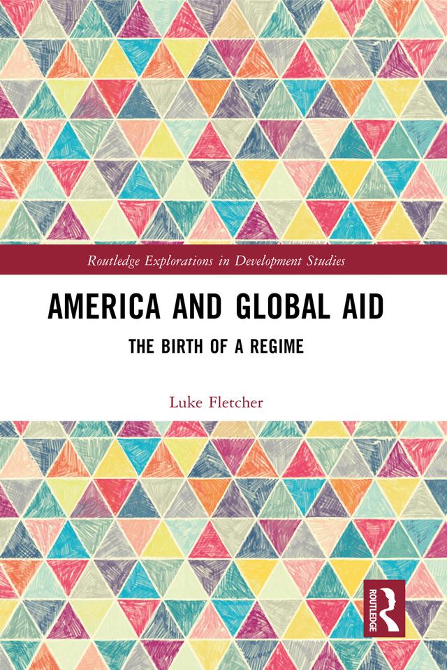 America and the Birth of Global Aid by Luke Fletcher