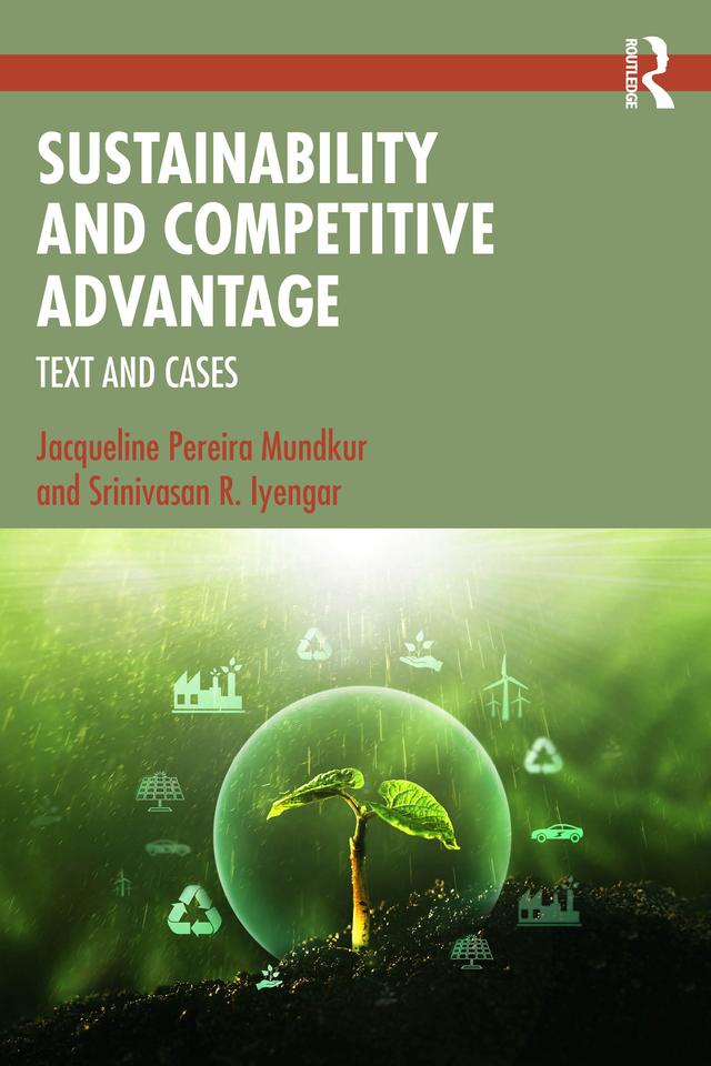 Sustainability and Competitive Advantage by Jacqueline P Mundkur, Srinivasan. R. Iyengar