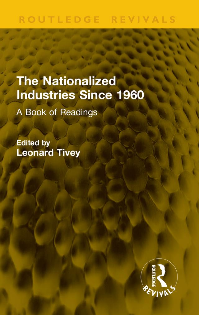 The Nationalized Industries Since 1960 by Leonard Tivey