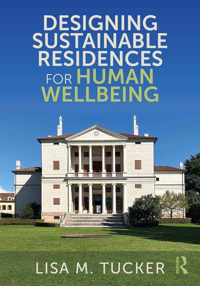 Designing Sustainable Residences for Human Wellbeing by Lisa Tucker