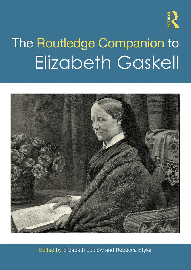 The Routledge Companion to Elizabeth Gaskell by Elizabeth Ludlow, Rebecca Styler