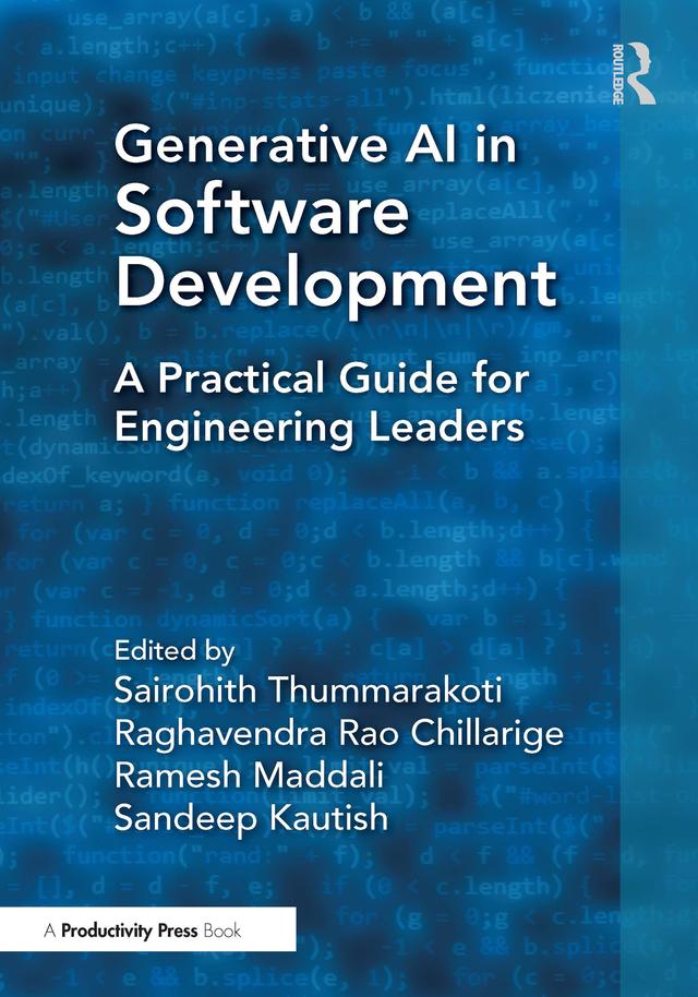 Generative AI in Software Development by Raghavendra Rao Chillarige, Ramesh Maddali, Sairohith Thummarakoti, Sandeep Kautish