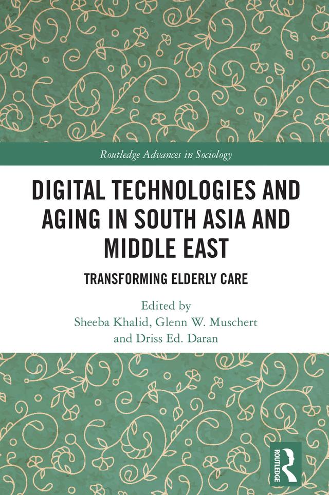 Digital Technologies and Aging in South Asia and Middle East by Driss Ed. Daran, Glenn W. Muschert, Sheeba Khalid