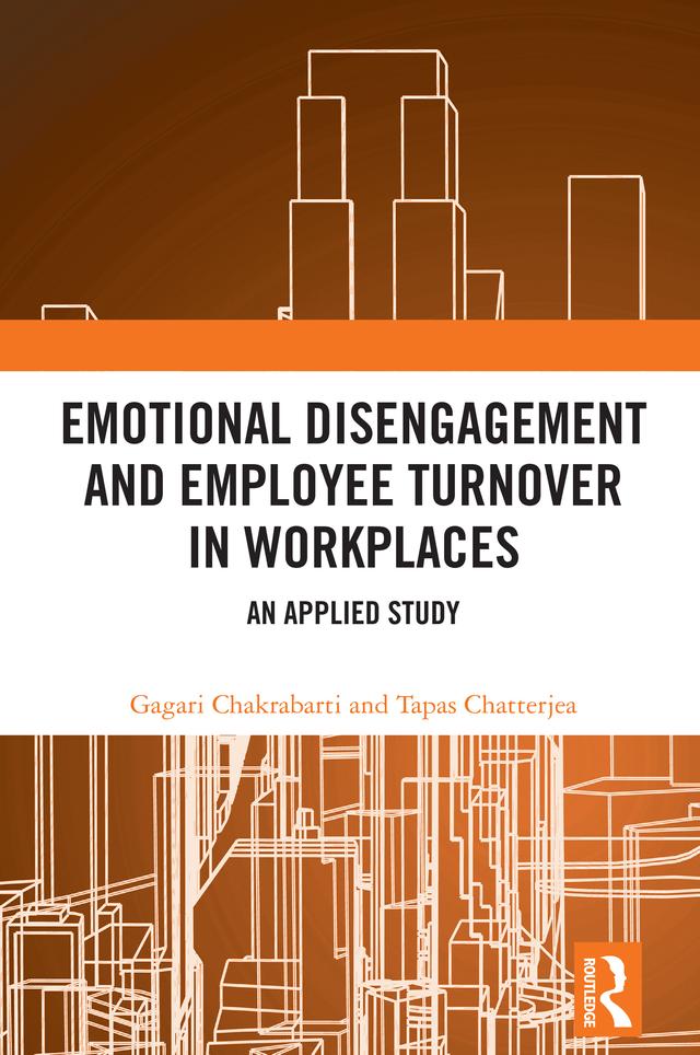 Emotional Disengagement and Employee Turnover in Workplaces by Gagari Chakrabarti, Tapas Chatterjea