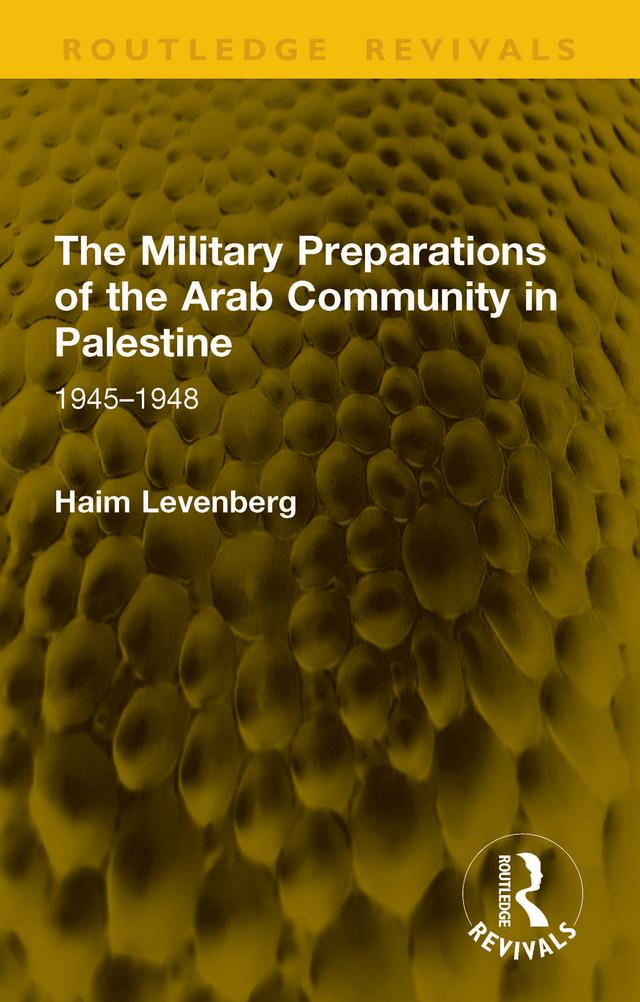 The Military Preparations of the Arab Community in Palestine by Haim Levenberg