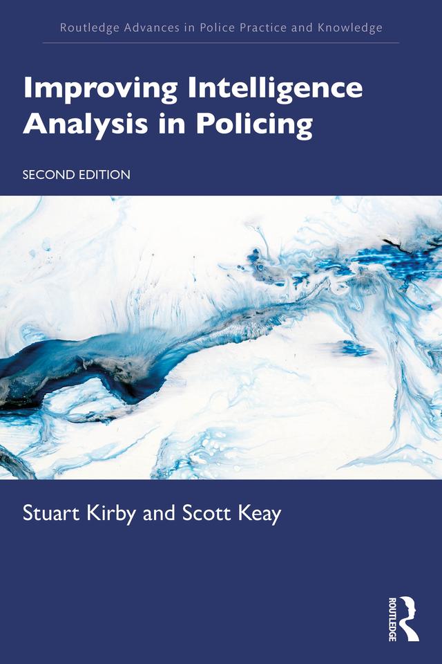 Improving Intelligence Analysis in Policing by Scott Keay, Stuart Kirby