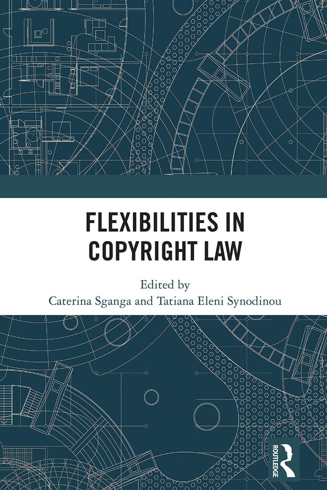 Flexibilities in Copyright Law by Caterina Sganga, Tatiana Eleni Synodinou