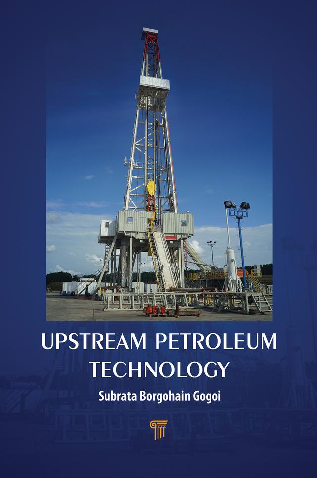 Upstream Petroleum Technology by Subrata Borgohain Gogoi
