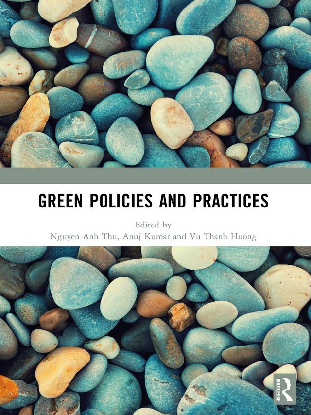 Green Policies and Practices by Anuj Kumar, Nguyen Anh Thu, Vu Thanh Huong