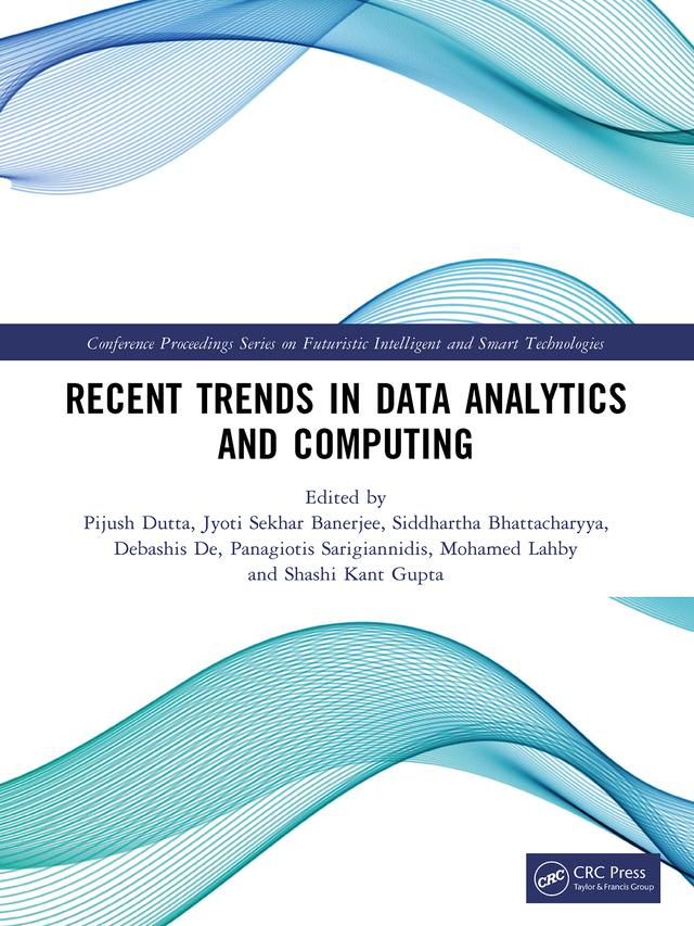 Recent Trends in Data Analytics and Computing by Debashis De, Jyoti Sekhar Banerjee, Mohamed Lahby, Panagiotis Sarigiannidis, Pijush Dutta, Shashi Kant Gupta, Siddhartha Bhattacharyya
