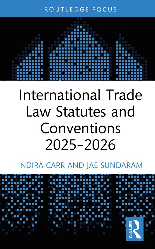 International Trade Law Statutes and Conventions 2025- 2026 by Indira Carr, Jae Sundaram