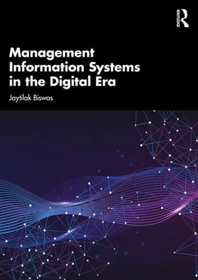 Management Information Systems in the Digital Era by Jaytilak Biswas